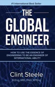 Hardcover The Global Engineer: How to Use the Essence of Engineering to be an Engineer of International Ability Book