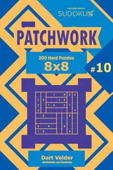 Paperback Sudoku Patchwork - 200 Hard Puzzles 8x8 (Volume 10) Book