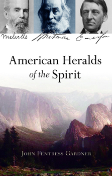 Paperback American Heralds of the Spirit: Melville - Whitman - Emerson Book