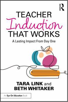 Paperback Teacher Induction That Works: A Lasting Impact from Day One Book