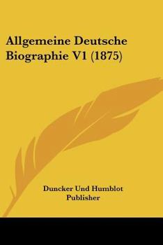 Paperback Allgemeine Deutsche Biographie V1 (1875) [German] Book