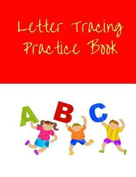 Paperback Letter Tracing Practice Book: Childrens Handwriting paper with Lots and Lots of Letter Tracing Practice it's so much fun, that they won't know they' Book