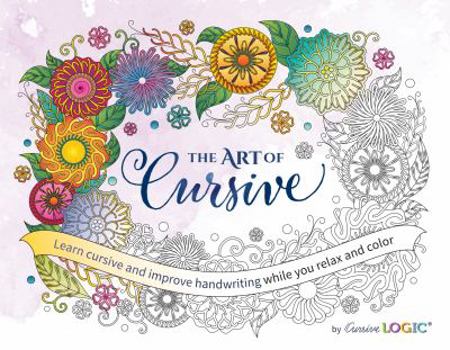 Paperback The Art of Cursive Learn Cursive and Improve Handwriting While You Relax and Color Book