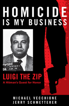 Paperback Homicide Is My Business: Luigi the Zip&#8213;a Hitman's Quest for Honor Book
