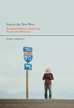 Paperback Lost in the New West: Reading Williams, McCarthy, Proulx and McGuane Book