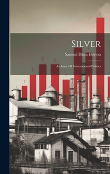 Hardcover Silver: An Issue Of International Politics Book