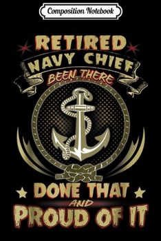 Composition Notebook: Retired Navy Chief Been There Done That And Proud Of It  Journal/Notebook Blank Lined Ruled 6x9 100 Pages