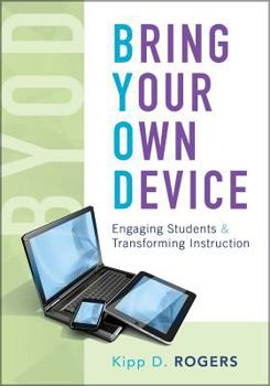 Paperback Bring Your Own Device: Engaging Students and Transforming Instruction Book