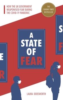 Paperback A State of Fear: How the UK Government Weaponised Fear During the Covid-19 Pandemic Book