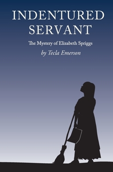 Paperback Indentured Servant: The Mystery of Elizabeth Spriggs Book