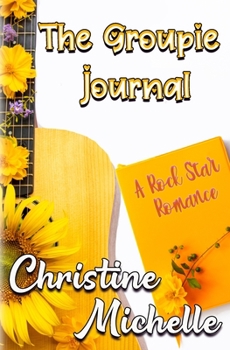 Paperback The Groupie Journal: A Rock Star Romance Book