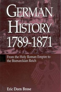 German History 1789-1871: From the Holy Roman Empire to the Bismarckian Reich (History)