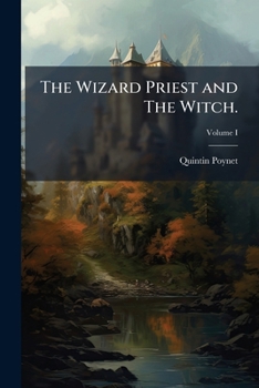 Paperback The Wizard Priest and The Witch.; Volume I Book