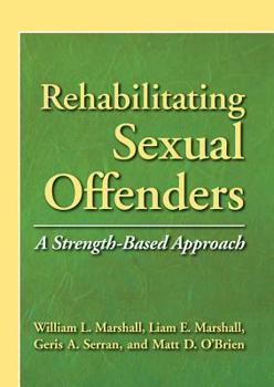 Hardcover Rehabilitating Sexual Offenders: A Strength-Based Approach Book