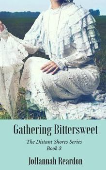 Paperback Gathering Bittersweet: Book 3 of the Distant Shores Series Book