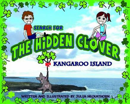 Hardcover Search for the Hidden Clover: Kangaroo Island (Search for the Hidden Clover, Book 1) Book