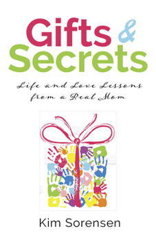 Paperback Gifts & Secrets: Life and Love Lessons from a Real Mom Book