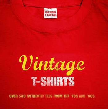 Vintage T-Shirts: MORE THAN 500 AUTHENTIC TEES FROM THE '70S AND '80S