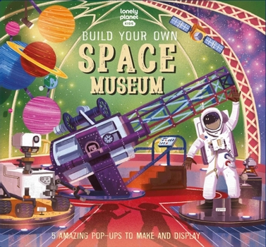 Hardcover Lonely Planet Kids Build Your Own Space Museum Book