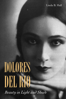 Hardcover Dolores del Río: Beauty in Light and Shade Book