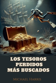 Los Tesoros Perdidos más Buscados (Enciclopedia de Lo Sorprendente) (Spanish Edition)