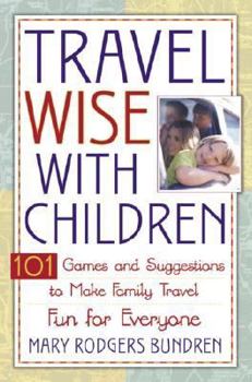 Hardcover Travel Wise with Children: 101 Games and Ideas to Make Family Travel Fun for Everyone Book