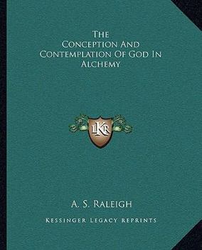 Paperback The Conception And Contemplation Of God In Alchemy Book