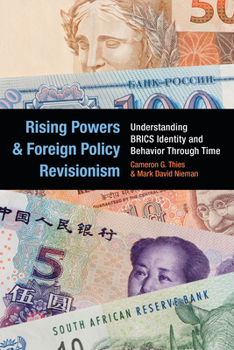 Hardcover Rising Powers and Foreign Policy Revisionism: Understanding BRICS Identity and Behavior Through Time Book