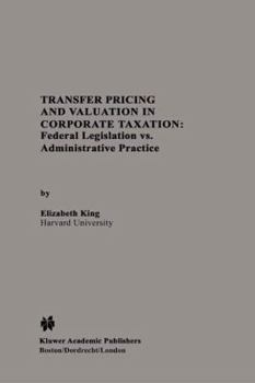 Paperback Transfer Pricing and Valuation in Corporate Taxation: Federal Legislation vs. Administrative Practice Book