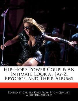 Hip-Hop's Power Couple : An Intimate Look at Jay-Z, Beyonce, and Their Albums