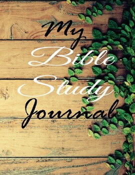 My Bible Study Journal: A Creative Christian Workbook: A Simple Guide To Journaling Scripture