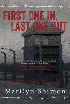 Paperback First One In, Last One Out: Auschwitz Survivor 31321 Book