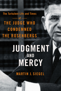 Paperback Judgment and Mercy: The Turbulent Life and Times of the Judge Who Condemned the Rosenbergs Book