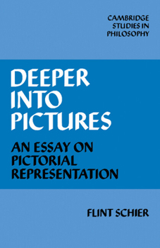 Deeper into Pictures: An Essay on Pictorial Representation (Cambridge Studies in Philosophy)
