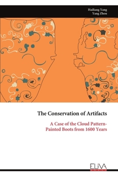 Paperback The Conservation of Artifacts: A Case of the Cloud Pattern-Painted Boots from 1600 Years Book