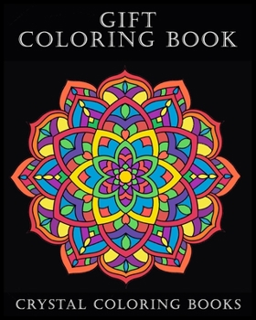Gift Coloring Book: 40 Page Beautiful Mandala Gift Coloring Book. The Perfect Retirement, Birthday, Thank You Present For Anyone That Love