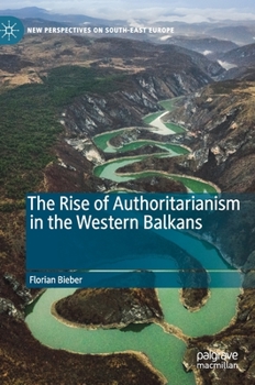 Hardcover The Rise of Authoritarianism in the Western Balkans Book