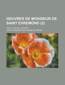 Paperback Oeuvres de Monsieur de Saint Evremond; Avec La Vie de L'Auteur (2) Book