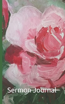 Sermon Journal: A Notebook to Record and Reflect on Sunday Sermons, Remember Prayer Request, Upcoming Activities, for Meditation and Prayer.