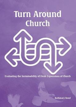 Turn Around Church: Evaluating the Sustainability of Fresh Expressions of Church
