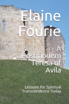 Paperback A Postmodern Teresa of Avila: Lessons for Spiritual Transcendence Today Book