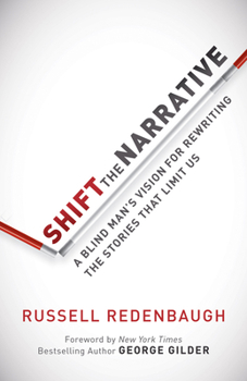 Hardcover Shift the Narrative: A Blind Man's Vision for Rewriting the Stories That Limit Us Book