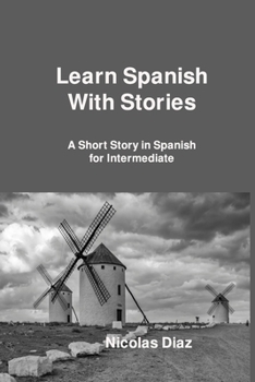 Paperback Learn Spanish With Stories: A Short Story in Spanish for Intermediate Book