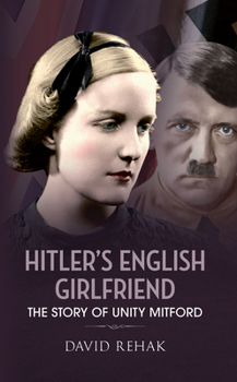 Paperback Hitler's English Girlfriend: The Story of Unity Mitford Book