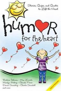 Paperback Humor for the Heart: Stories, Quips, and Quotes to Lift the Heart Book
