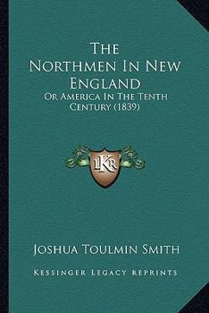 Paperback The Northmen In New England: Or America In The Tenth Century (1839) Book