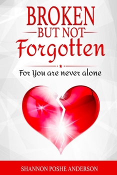 Paperback Broken But Not Forgotten: For You Are Never Alone Book