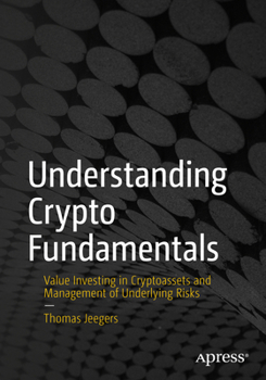 Paperback Understanding Crypto Fundamentals: Value Investing in Cryptoassets and Management of Underlying Risks Book