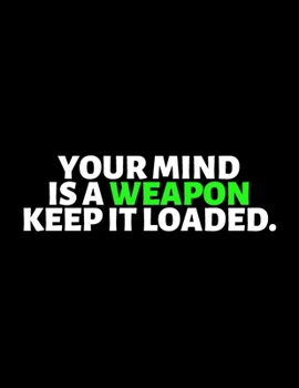 Paperback Your Mind Is A Weapon Keep It Loaded: lined professional notebook/Journal. A perfect motivational office gifts for coworkers and women under $ 10: Ama Book