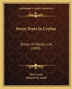 Paperback Seven Years In Ceylon: Stories Of Mission Life (1890) Book